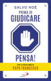 Prima di giudicare, pensa! I 7 passi per liberarsi dal giudizio tossico e generare positività. Nuova ediz.